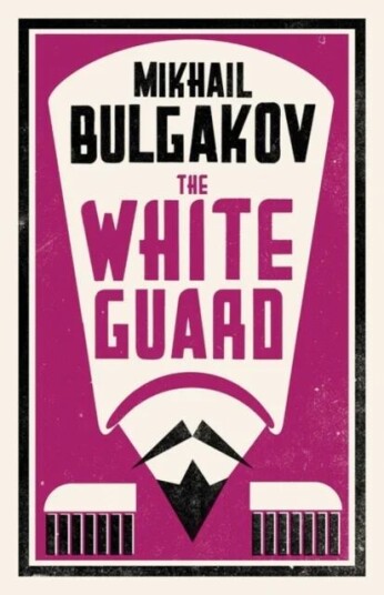 The White Guard: New Translation Av Mikhail Bulgakov