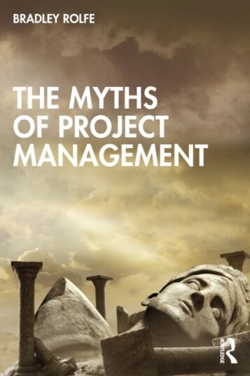 The Myths of Project Management The Myths of Project Management