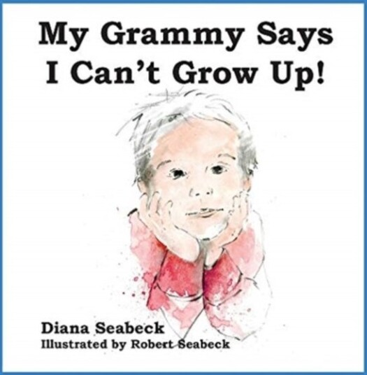 My Grammy Says I Can't Grow Up My Grammy Says I Can't Grow Up