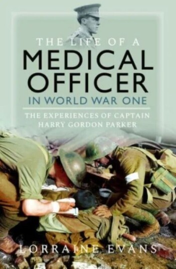 The Life Of A Medical Officer In Wwi Av Lorraine Evans The Life Of A Medical Officer In Wwi Av Lorraine Evans
