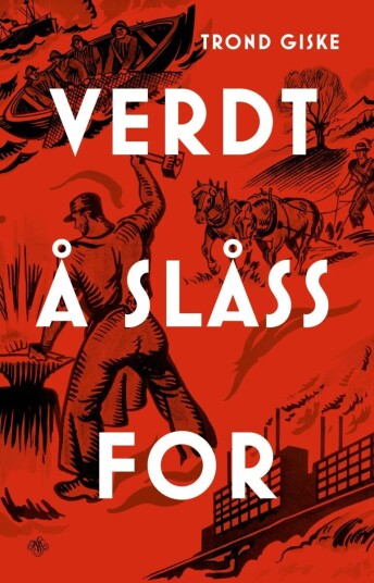 Verdt Å Slåss For Av Trond Giske