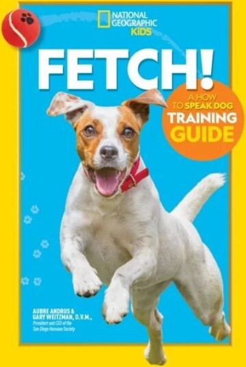 Fetch! A How To Speak Dog Training Guide Av Aubre Andrus, Gary Weitzman