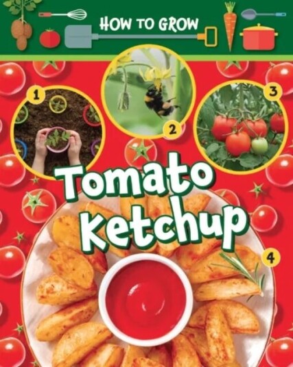 How To Grow Tomato Ketchup Av Ruth Owen