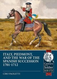 Italy, Piedmont & The War Of The Spanish Succession Av Ciro Paoletti