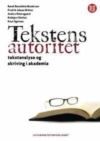 Tekstens Autoritet Av Randi Benedikte Brodersen, Fredrik Jebsen Bråten, Anders Reiersgaard, Kolbjørn Slethei, Knut Ågotnes