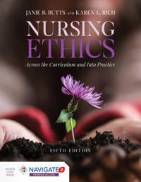 Butts Janie B. Nursing Ethics: Across The Curriculum And Into Practice