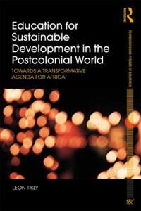 Education For Sustainable Development In The Postcolonial World Av Leon (University Of Bristol Uk) Tikly Education For Sustainable Development In The Postcolonial World Av Leon (University Of Bristol Uk) Tikly