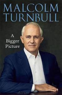 A Bigger Picture Av Malcolm Turnbull A Bigger Picture Av Malcolm Turnbull