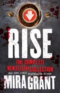 Grant Mira Rise: The Complete Newsflesh Collection