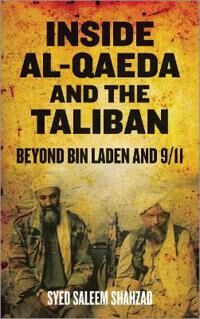 Shahzad Syed Saleem Inside Al-Qaeda and the Taliban