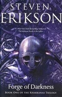 Rio Erikson Steven Forge of Darkness: Book One of the Kharkanas Trilogy