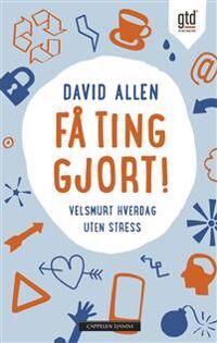 Få Ting Gjort! – Totalrevidert Utgave av David Allens Metoder for Effektivitet