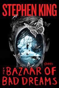 The Bazaar Of Bad Dreams Av Stephen King The Bazaar Of Bad Dreams Av Stephen King