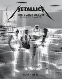 Metallica: The Black Album In Black & White Av Ross Halfin