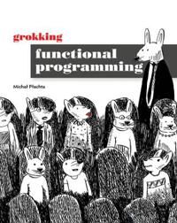 Grokking Functional Programming Av Michal Plachta