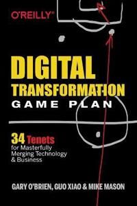 Digital Transformation Game Plan Av Xiao Guo, Gary O'Brien, Mike Mason