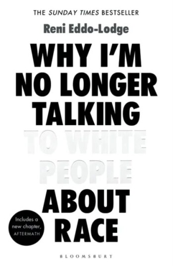 Why I'M No Longer Talking To White People About Race Av Reni Eddo-Lodge