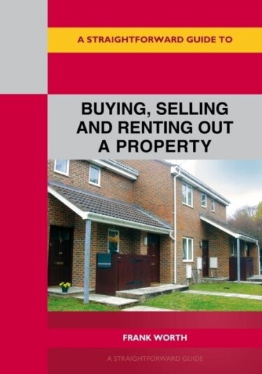 A Straightforward Guide to Buying Selling and Renting Out A Property Revised Edition 2026