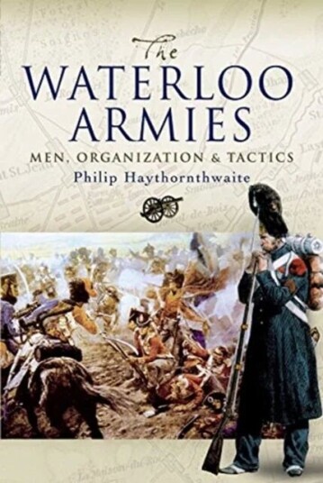 The Waterloo Armies Av Philip Haythornthwaite The Waterloo Armies Av Philip Haythornthwaite