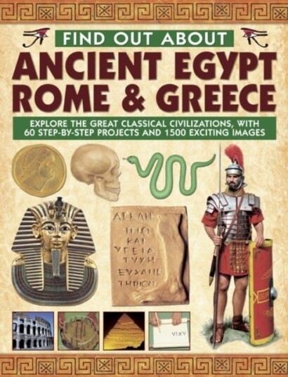 Find Out About Ancient Egypt, Rome & Greece Find Out About Ancient Egypt, Rome & Greece