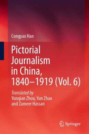 Pictorial Journalism in China, 1840–1919 (Vol. 6)