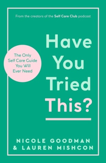 Have You Tried This? The Only Self Care Book You Will Ever Need Have You Tried This? The Only Self Care Book You Will Ever Need