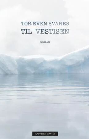 Til Vestisen Av Tor Even Svanes