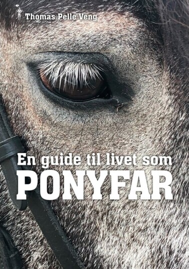 En Guide Til Livet Som Ponyfar | Thomas Pelle Veng | Språk: Dansk