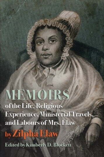 Memoirs of the Life Religious Experience Ministerial Travels and Labours of Mrs. Elaw Memoirs of the Life Religious Experience Ministerial Travels and Labours of Mrs. Elaw