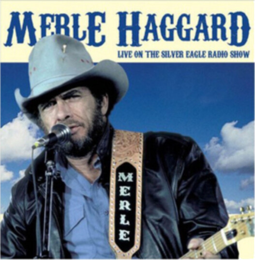 Merle Haggard Live On The Silver Eagle Radio Show CD