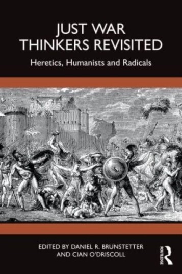 Just War Thinkers Revisited  Heretics, Humanists and Radicals