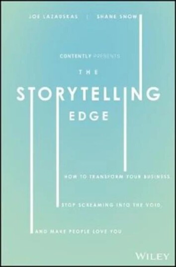 The Storytelling Edge Av Shane Snow, Joe Lazauskas, Inc. Contently