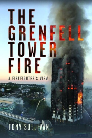 The Grenfell Tower Fire A Firefighter's View The Grenfell Tower Fire A Firefighter's View