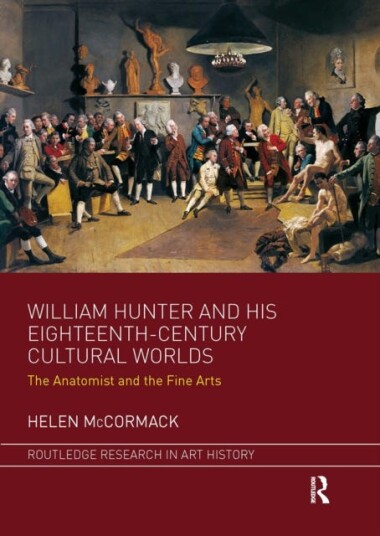 William Hunter And His Eighteenth-Century Cultural Worlds Av Helen Mccormack