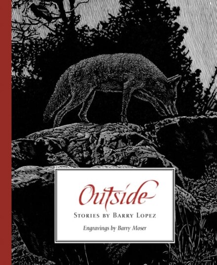 Outside Stories by Barry Lopez Outside Stories by Barry Lopez