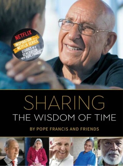 Sharing The Wisdom Of Time Av Pope Francis And Friends