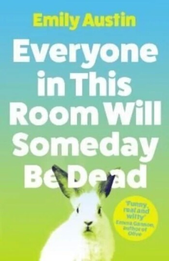 Everyone In This Room Will Someday Be Dead Av Emily Austin