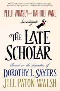 Walsh Jill Paton The Late Scholar: Peter Wimsey and Harriet Vane Investigate