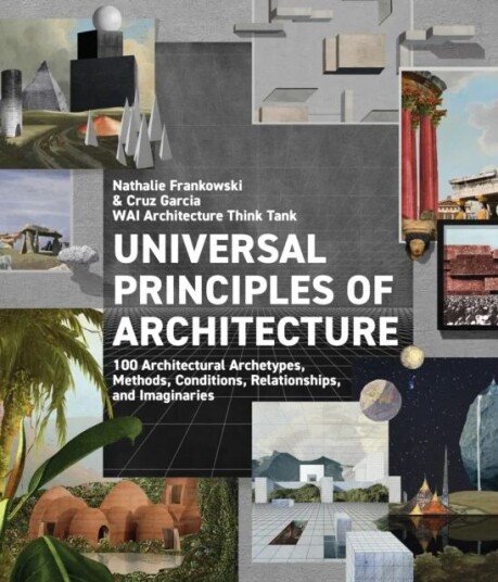 Universal Principles Of Architecture Av Wai Architecture Think Tank, Cruz Garcia, Nathalie Frankowski