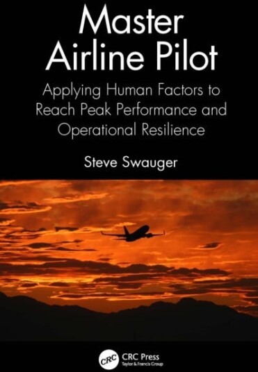 Master Airline Pilot Applying Human Factors to Reach Peak Performance and Operational Resilience