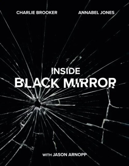 Inside Black Mirror Av Charlie Brooker, Annabel Jones, Jason Arnopp