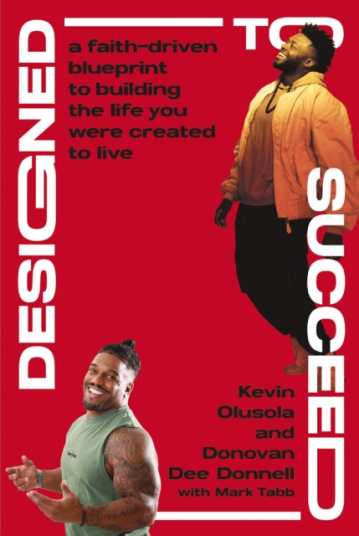 Designed to Succeed  A FaithDriven Blueprint to Building the Life You Were Created to Live