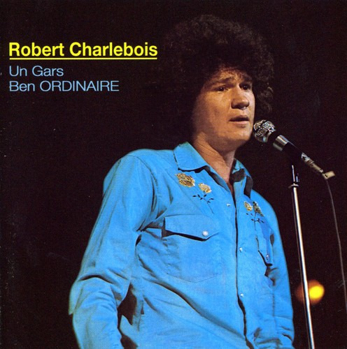 Robert Charlebois Un Gars Ben Ordinaire CD