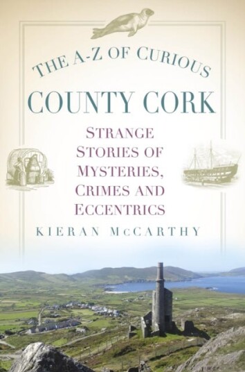 The A-Z Of Curious County Cork Av Kieran Mccarthy