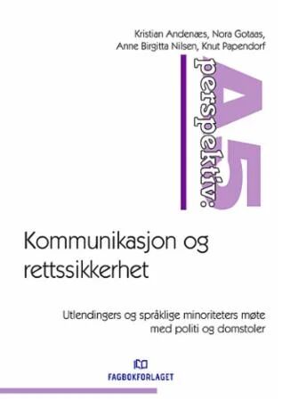 Kommunikasjon Og Rettssikkerhet Av Kristian Andenæs, Nora Gotaas, Anne Birgitta Nilsen, Knut Papendorf