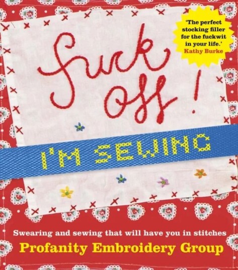 Fuck Off, I'M Sewing Av Profanity Embroidery Group