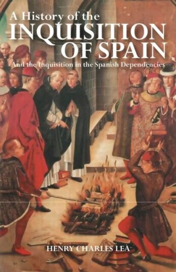 A History Of The Inquisition Of Spain Av Henry Charles Lea