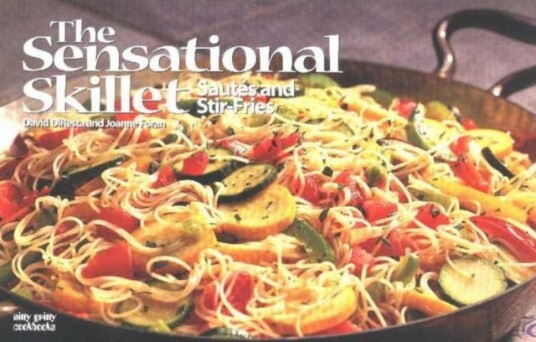 The Sensational Skillet: Sautes & StirFries