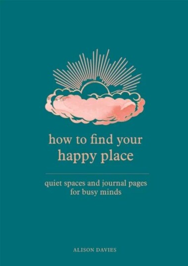 How To Find Your Happy Place Av Alison Davies