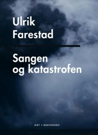 Sangen Og Katastrofen Av Ulrik Farestad
